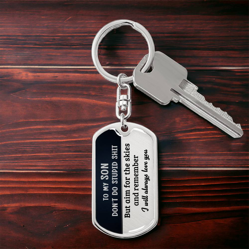 To My Son - Don't Do Stupid Shit - Graphic Dog Tag Keychain