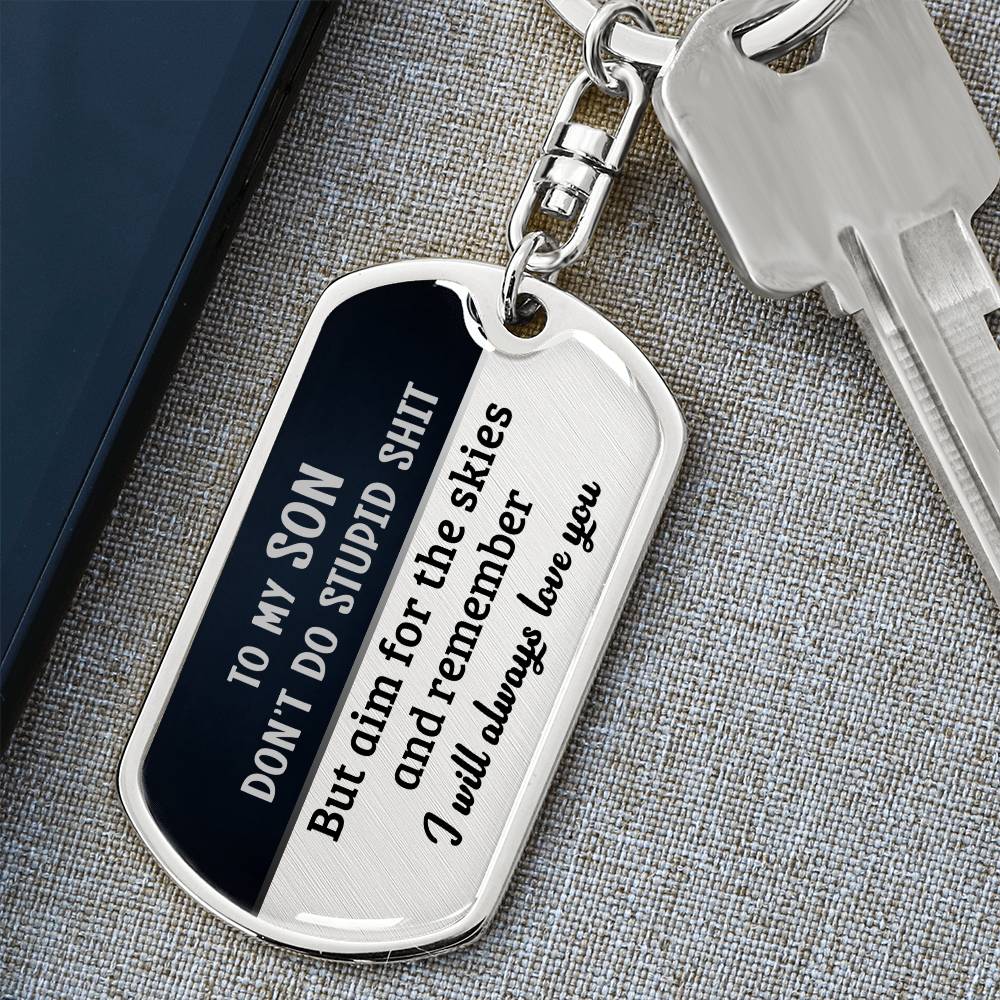 To My Son - Don't Do Stupid Shit - Graphic Dog Tag Keychain