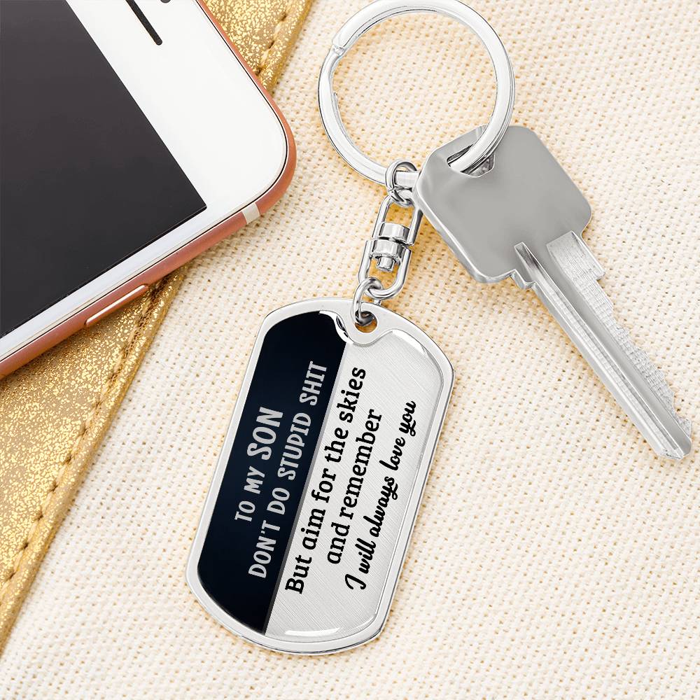 To My Son - Don't Do Stupid Shit - Graphic Dog Tag Keychain
