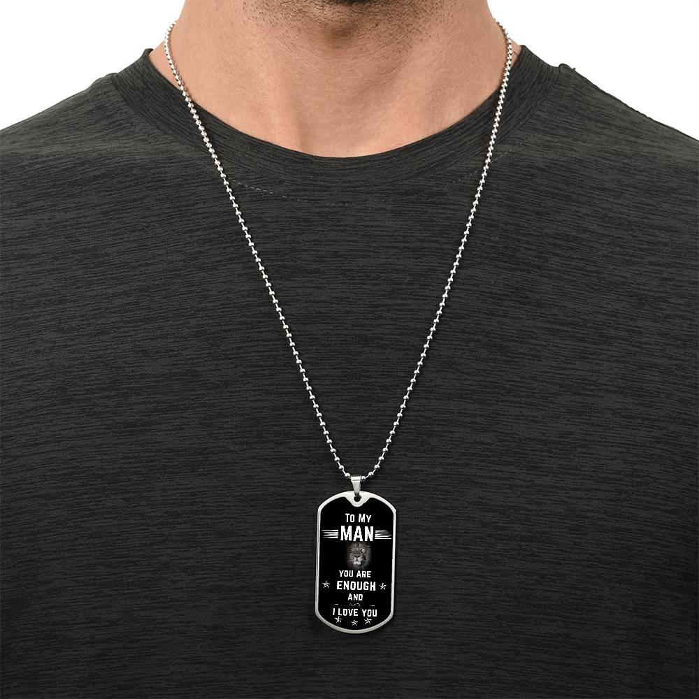To My Man | You Are Enough | Dog Tag Military Chain