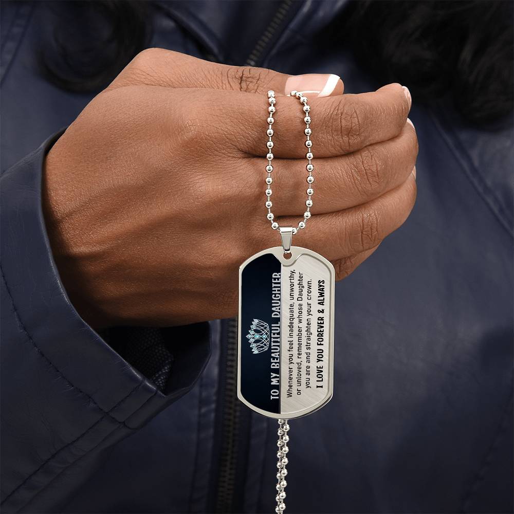 To My Beautiful Daughter | Your Crown | Dog Tag Necklace