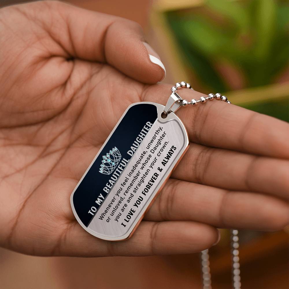 To My Beautiful Daughter | Your Crown | Dog Tag Necklace
