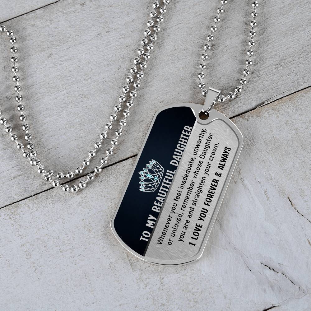 To My Beautiful Daughter | Your Crown | Dog Tag Necklace