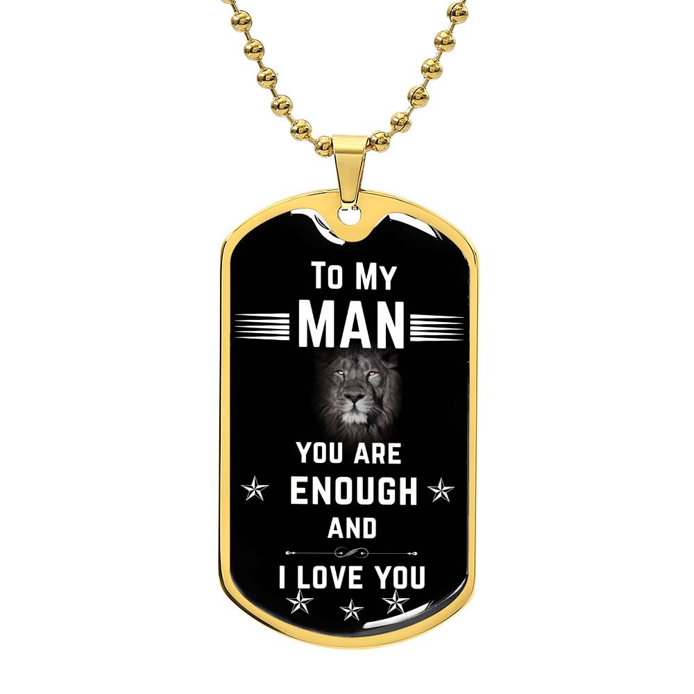 To My Man | You Are Enough | Dog Tag Military Chain