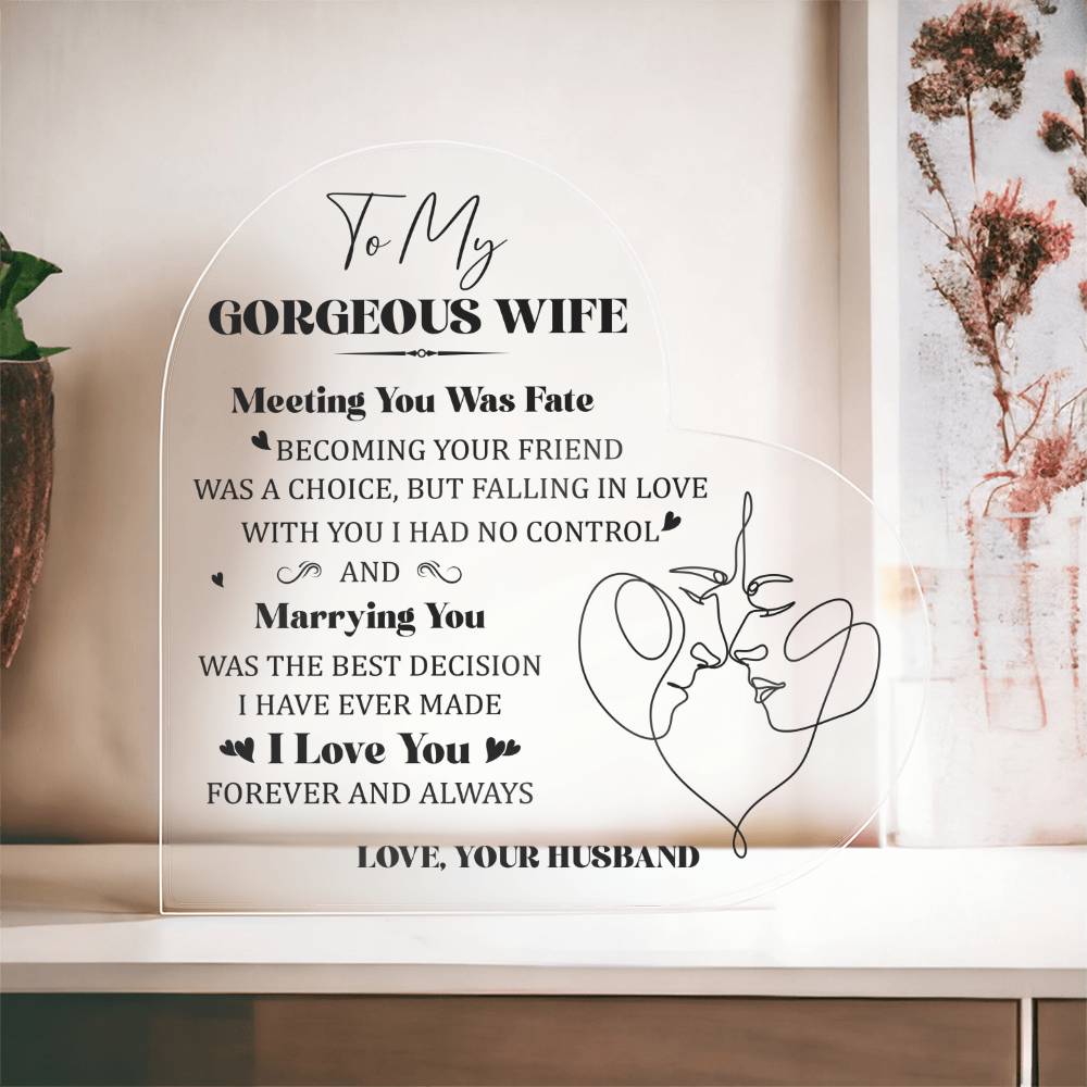 To My Gorgeous Wife | Best Decision | Heart Shaped Acrylic Plaque