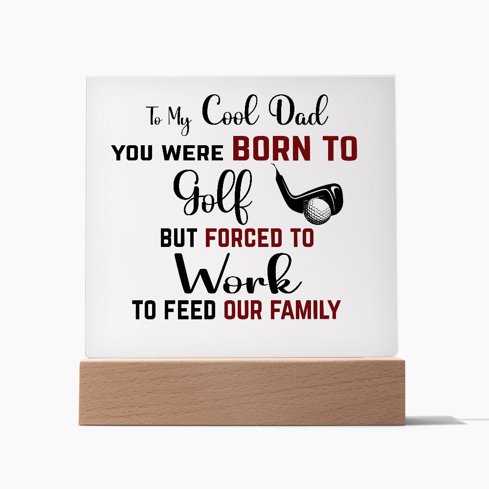 To My Cool Dad | Square Acrylic Plaque | Born to Golf