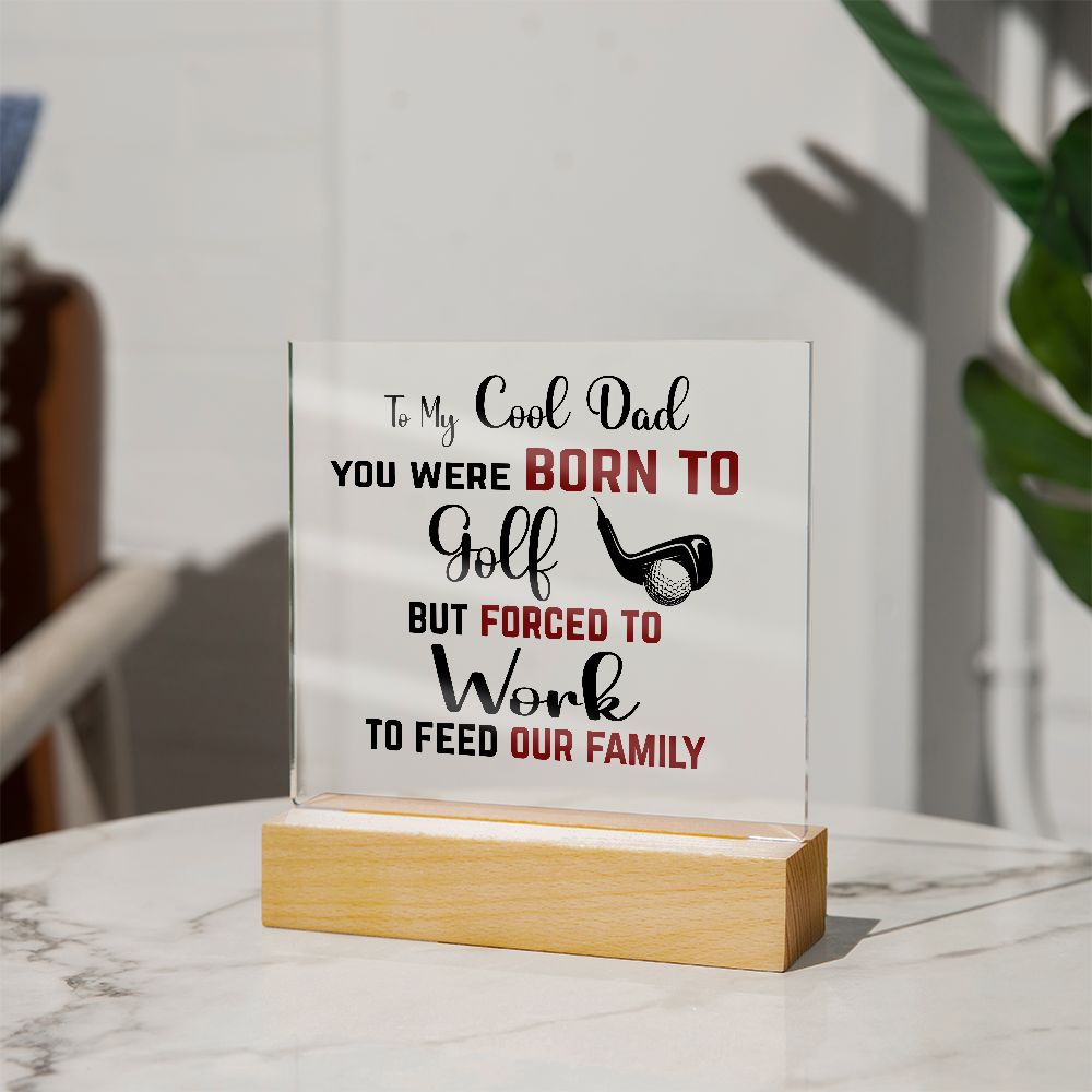 To My Cool Dad | Square Acrylic Plaque | Born to Golf