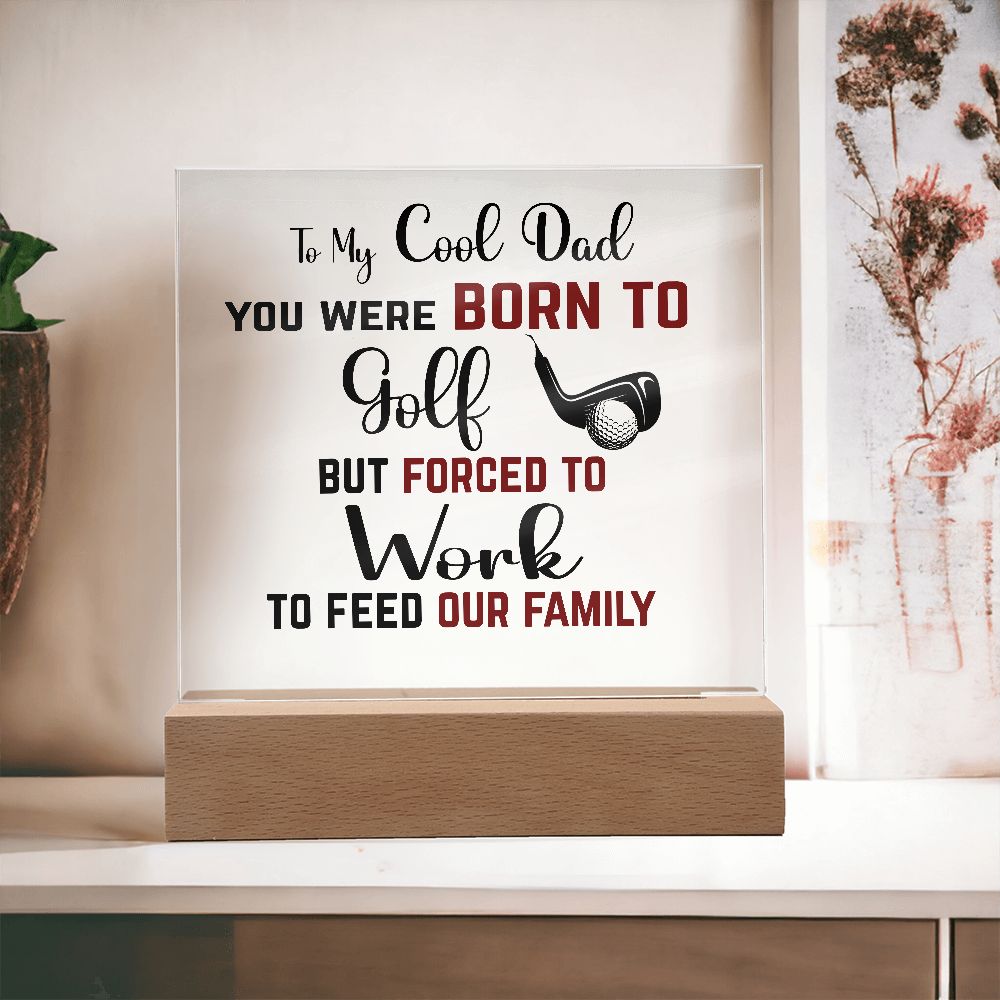 To My Cool Dad | Square Acrylic Plaque | Born to Golf