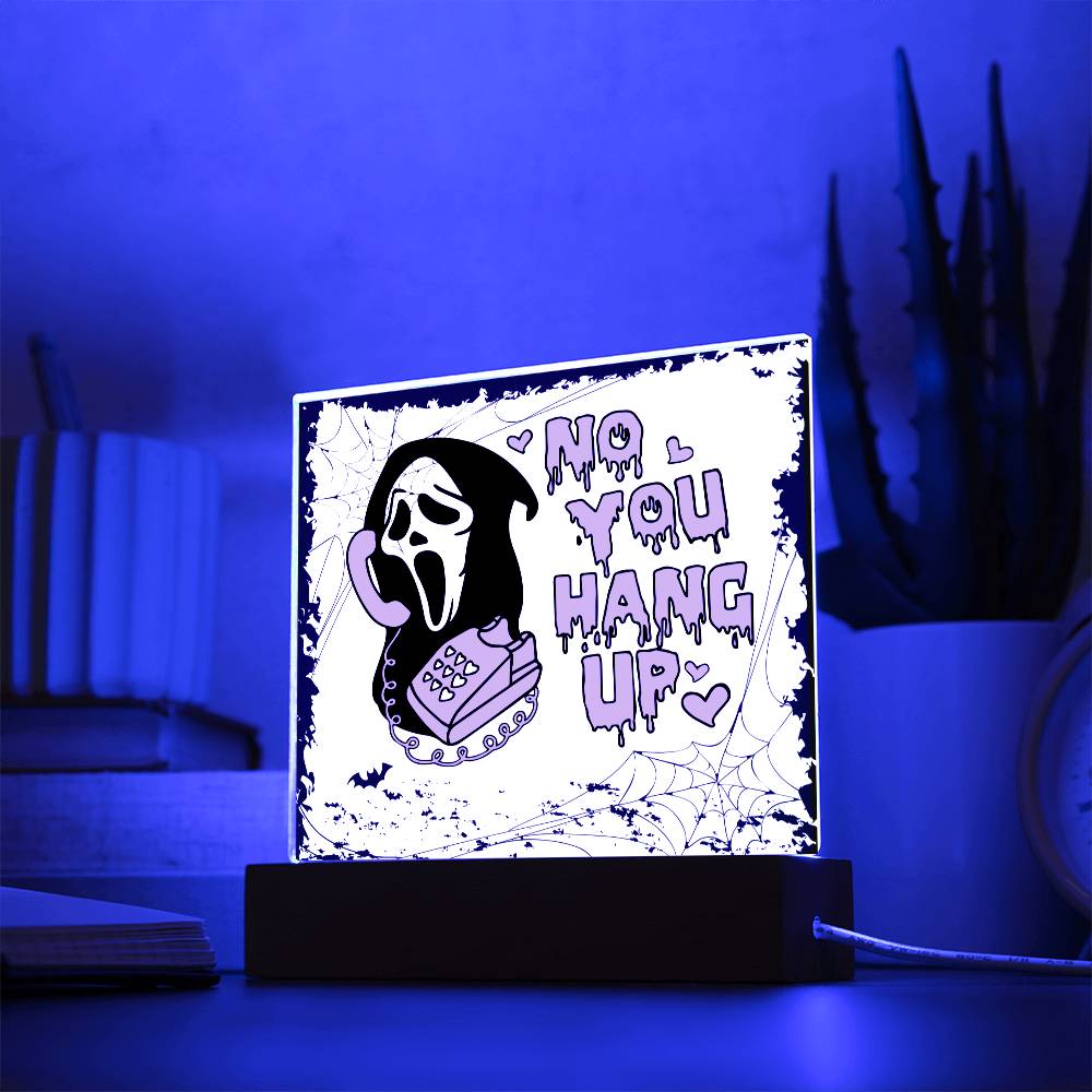 No You Hang Up _ Halloween Acrylic Plaque