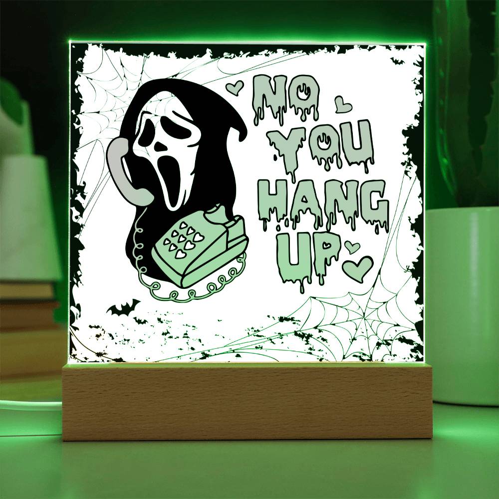 No You Hang Up _ Halloween Acrylic Plaque
