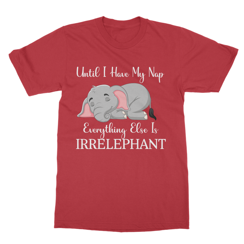 Tshirts Classic Adult | Everything Else is Irrelephant | Funny Elephant Tshirt | AOP