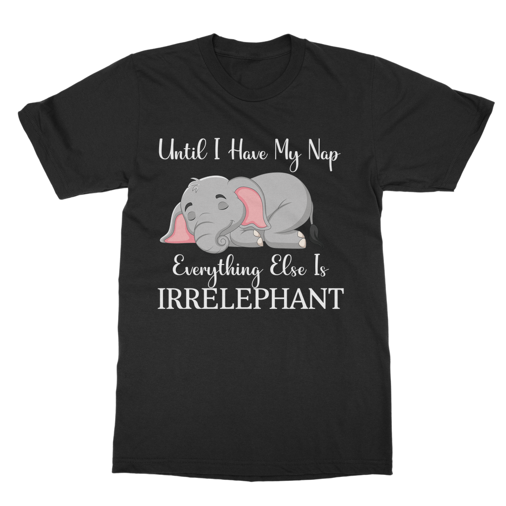 Tshirts Classic Adult | Everything Else is Irrelephant | Funny Elephant Tshirt | AOP