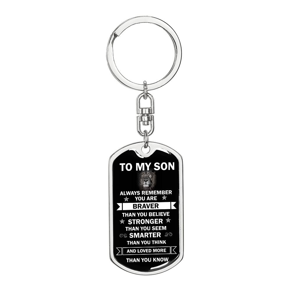 To My Son | You are Braver, Stronger &  Smarter | Graphic Dog Tag Keychain