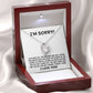 I Am Sorry - Give Me A Chance -  Forever Love Necklace Gift