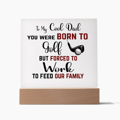 To My  Cool Dad | Square Acrylic Plaque | Born to Golf