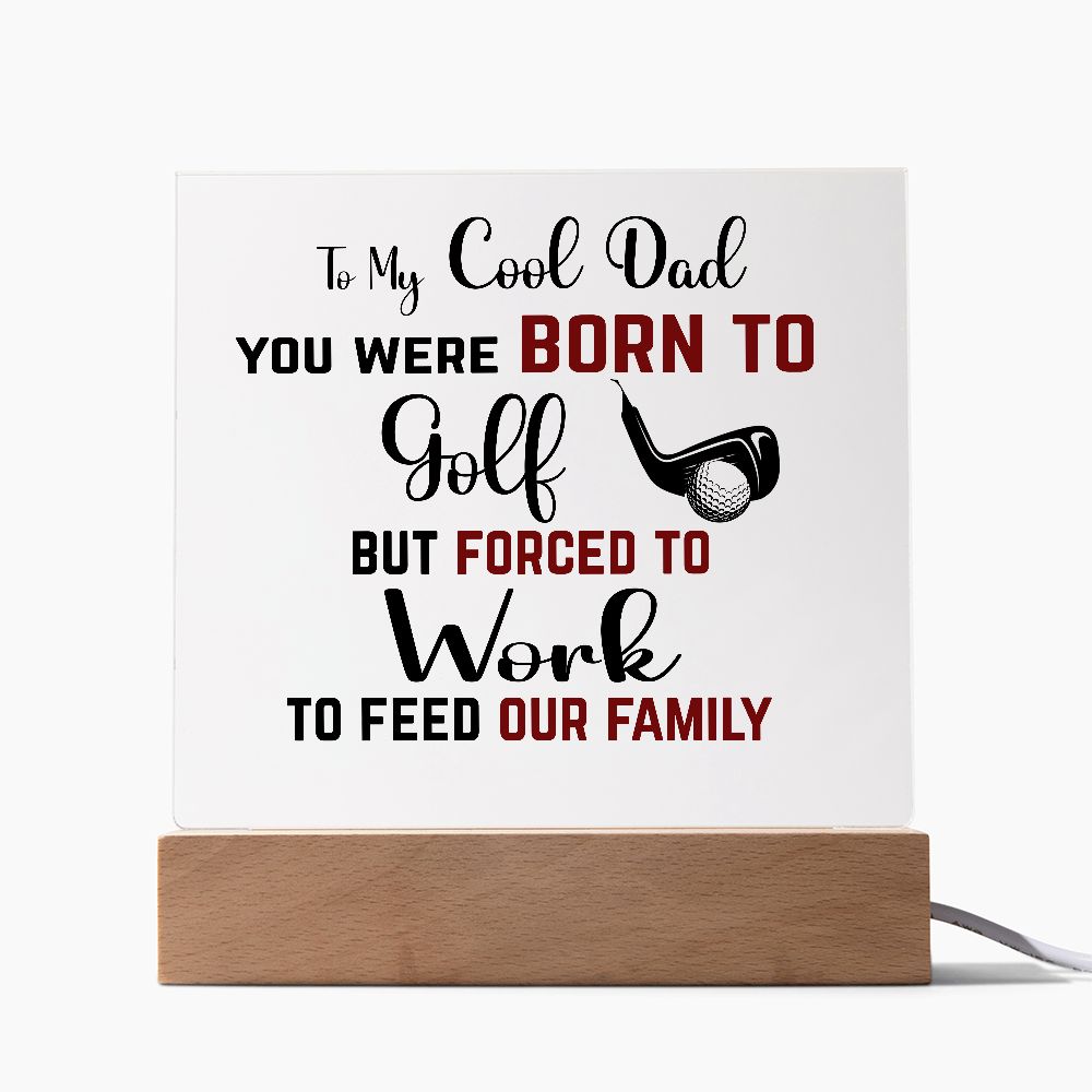 To My  Cool Dad | Square Acrylic Plaque | Born to Golf