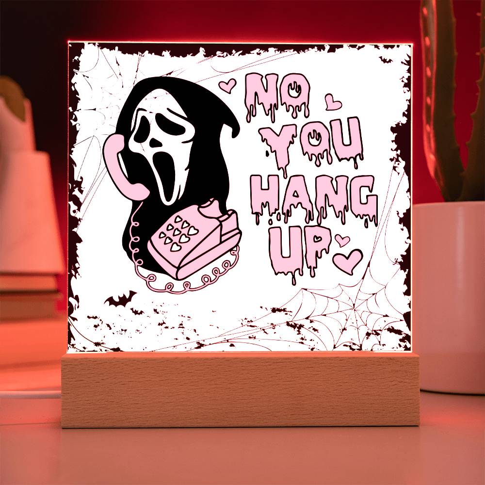 No You Hang Up _ Halloween Acrylic Plaque