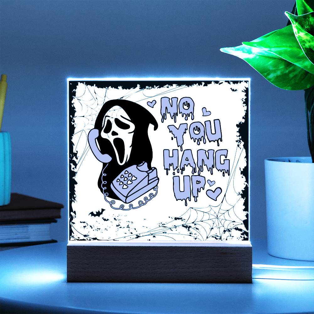 No You Hang Up _ Halloween Acrylic Plaque