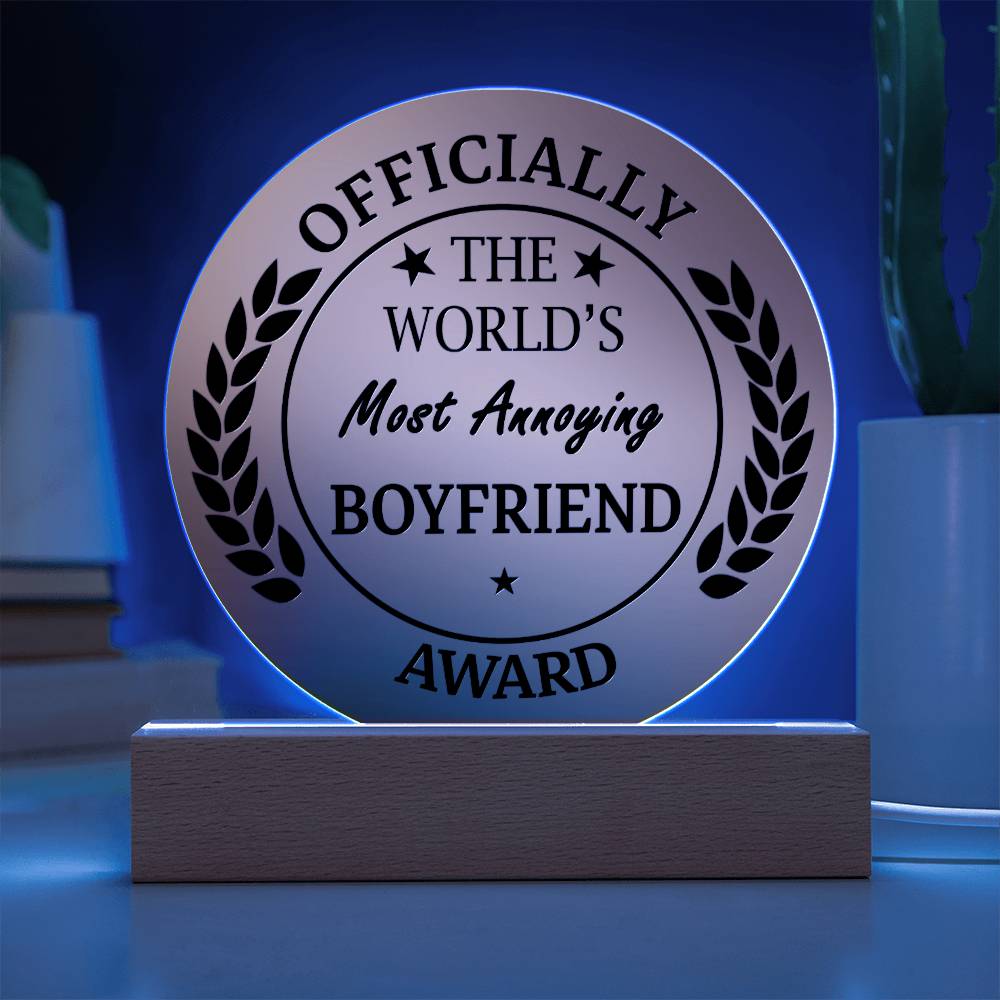 To My Boyfriend  - World's Most Annoying - Night Light Acrylic  Circle Plaque Gift