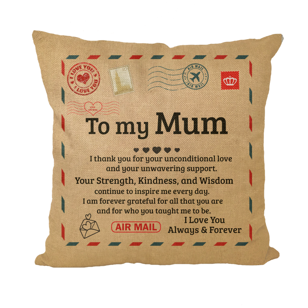 To My Mum | Unconditional Love | Pillow | AOP